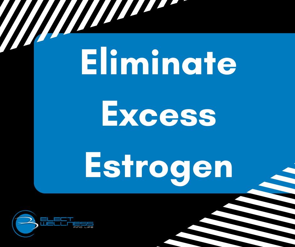 Eliminate Excess Estrogen