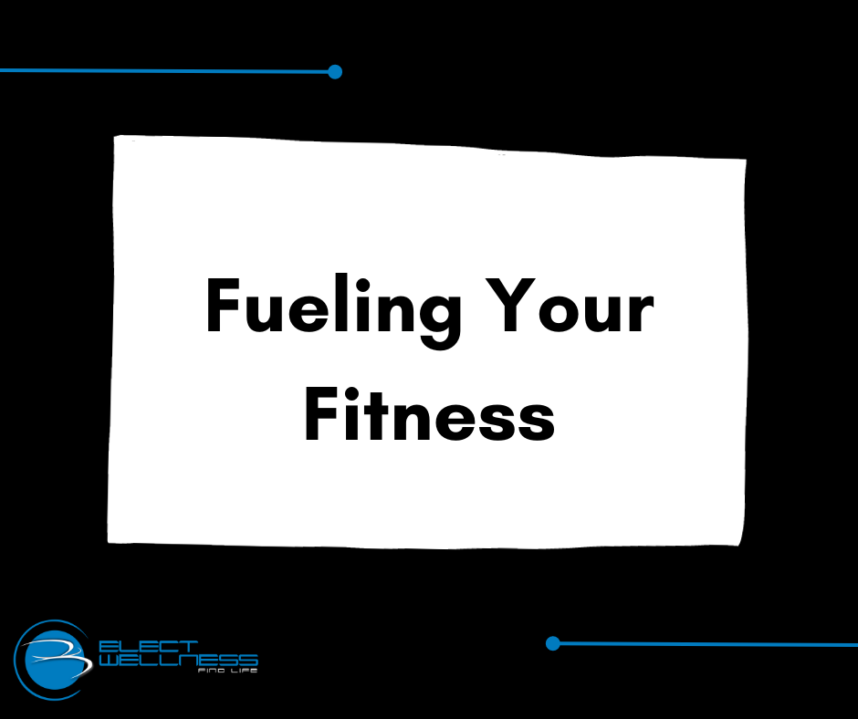 Fueling Your Fitness