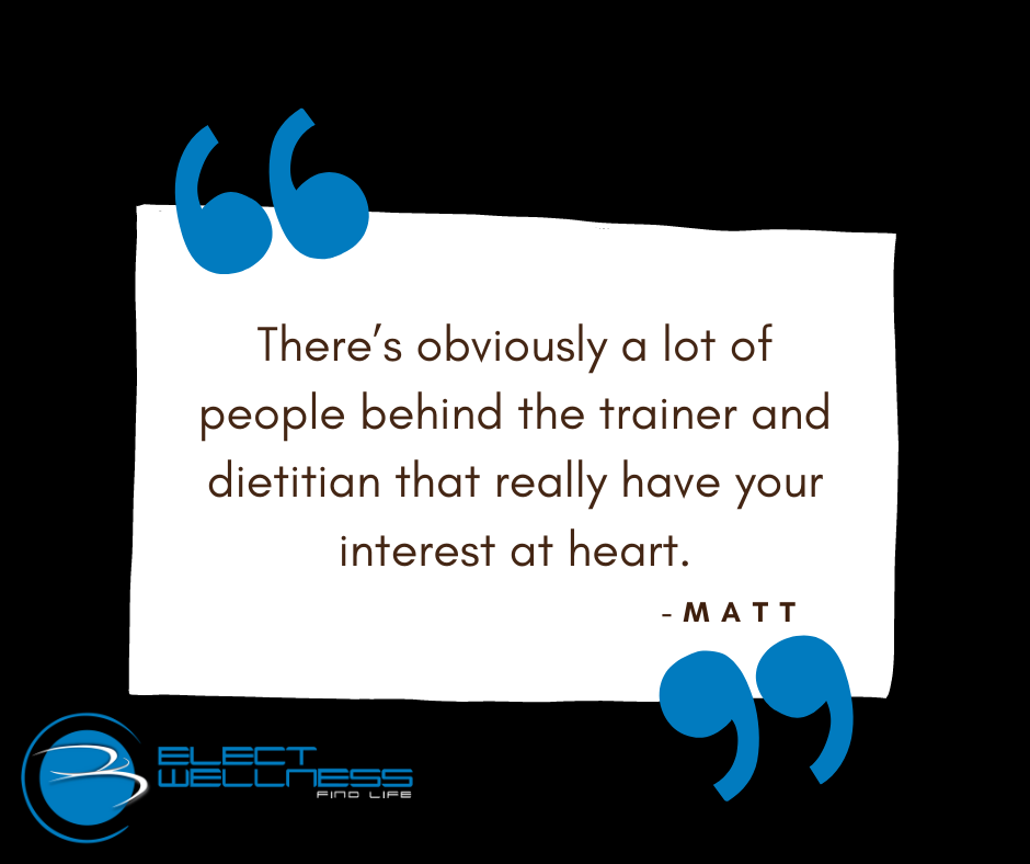 there’s obviously a lot of people behind the personal trainer and dietitan that really have your interest at heart.