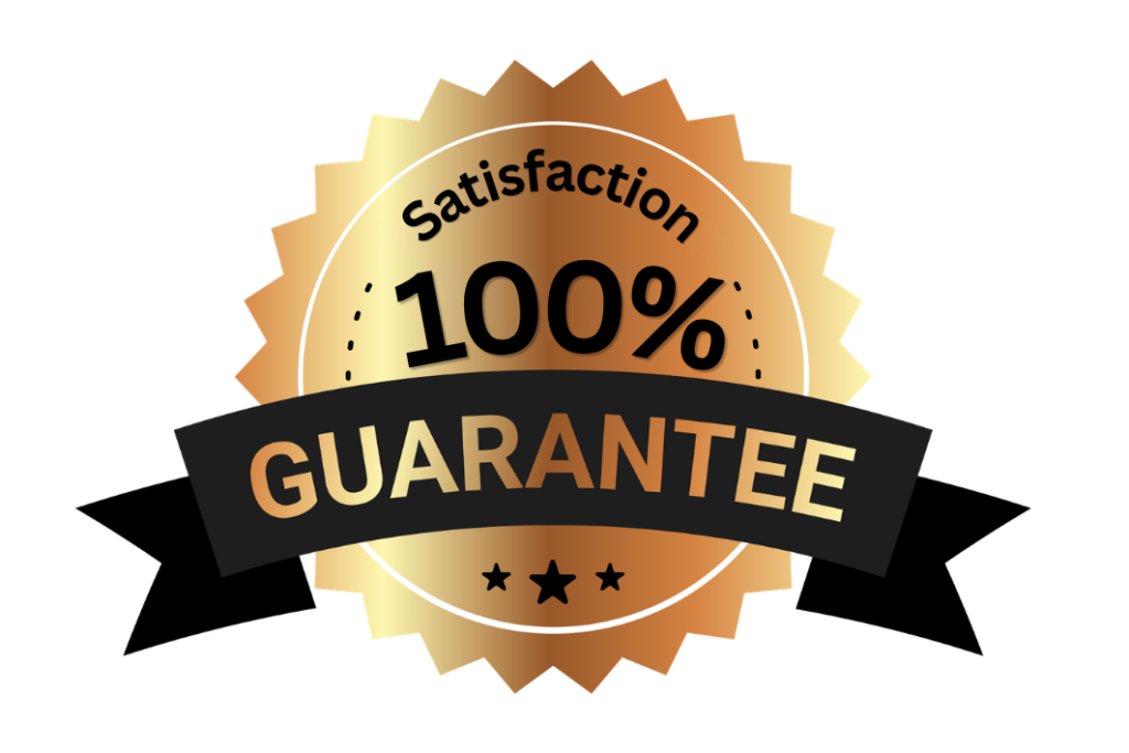 Satisfaction Guarantee 100% Satisfaction Guarantee